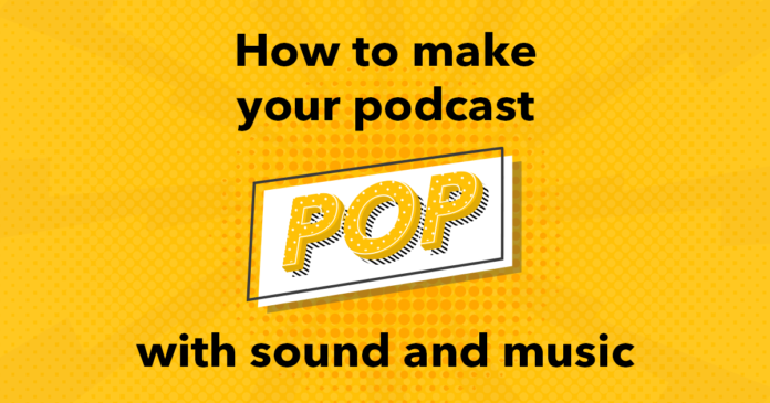 a-complete-guide-to-adding-the-perfect-music-and-sound-effects-to-your-podcast