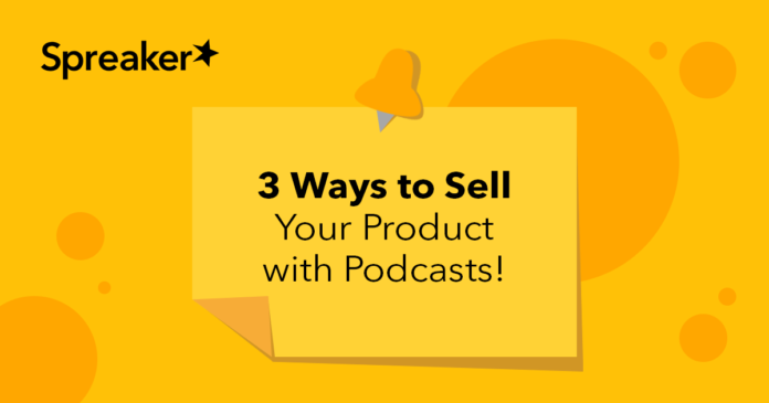 how-to-sell-your-product-with-podcasts