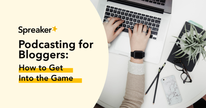 podcasting-for-bloggers:-how-to-get-into-the-game