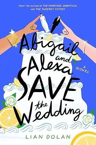 review:-abigail-and-alexa-save-the-wedding-by-lian-dolan review:-abigail-and-alexa-save-the-wedding-by-lian-dolan