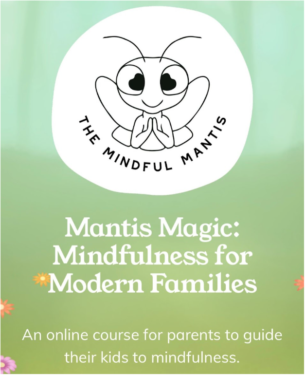 Introducing Mantis Magic: Mindfulness for Modern Families—a playful, practical online course that helps parents teach mindfulness to kids through short stories, rituals, and two-minute practices that fit any NYC routine. Build calm, confidence, and emotional resilience—one breath at a time.